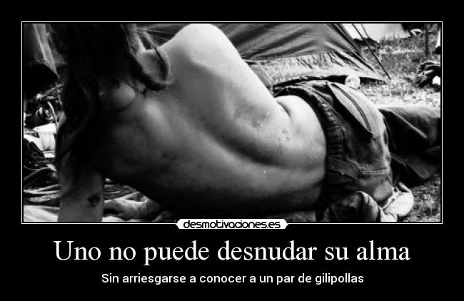 Uno no puede desnudar su alma - 