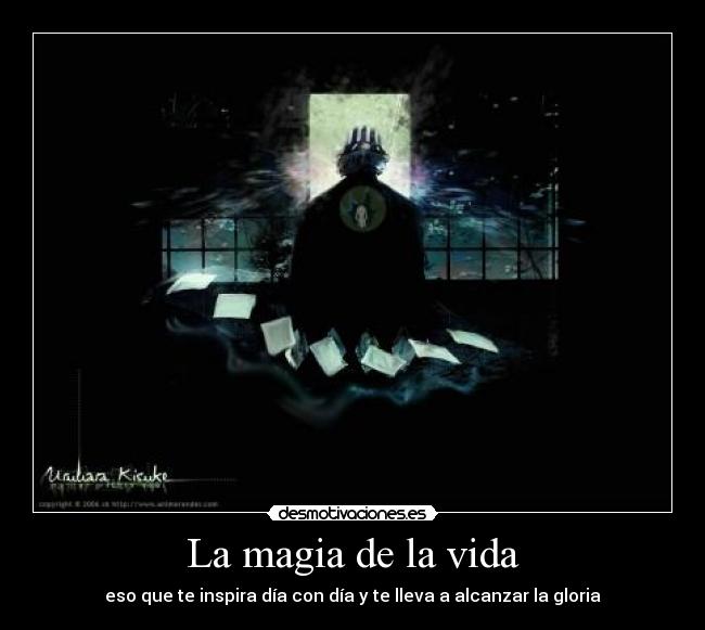 La magia de la vida - eso que te inspira día con día y te lleva a alcanzar la gloria