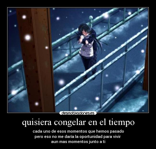 quisiera congelar en el tiempo - 
