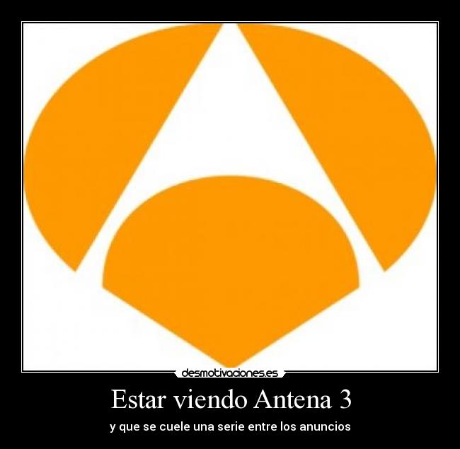 Estar viendo Antena 3 - 