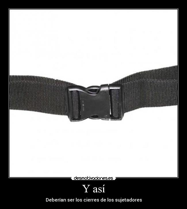 Y así - Deberían ser los cierres de los sujetadores