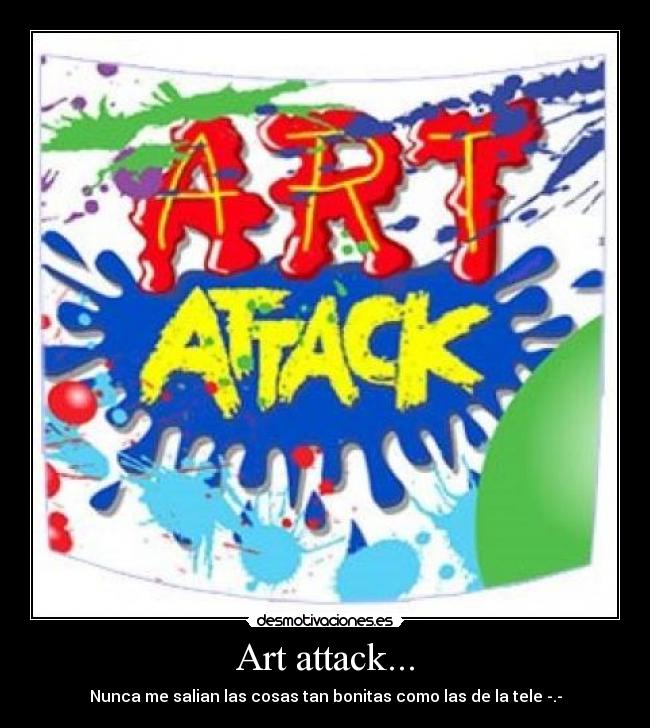 carteles art attack desmotivaciones