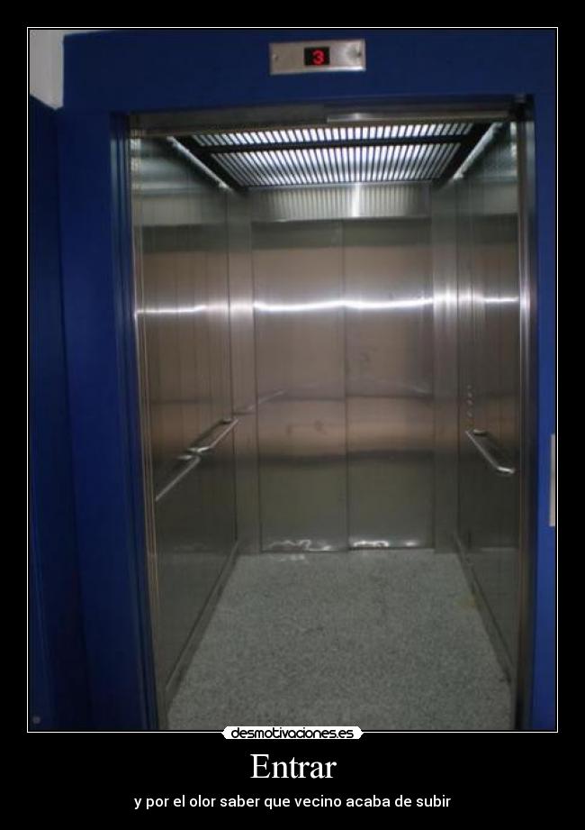 Entrar - y por el olor saber que vecino acaba de subir