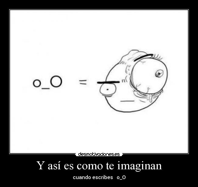 Y así es como te imaginan -
