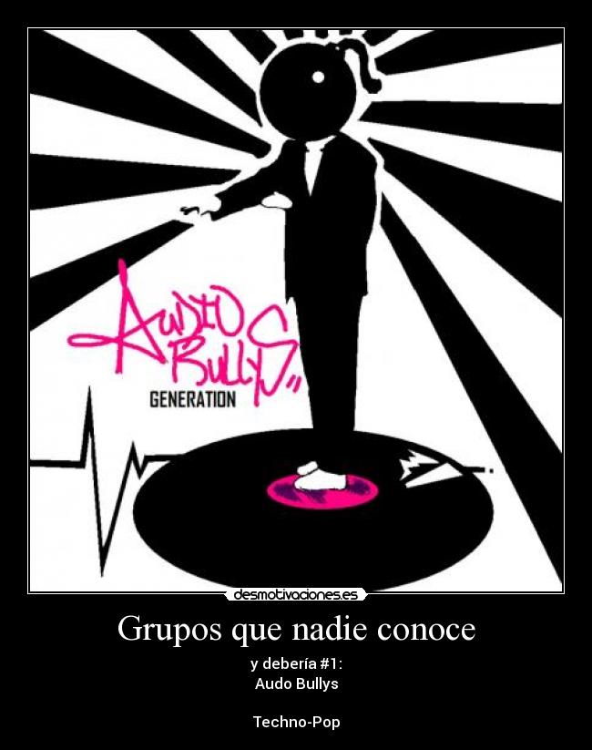 Grupos que nadie conoce - y debería #1:
Audo Bullys

Techno-Pop