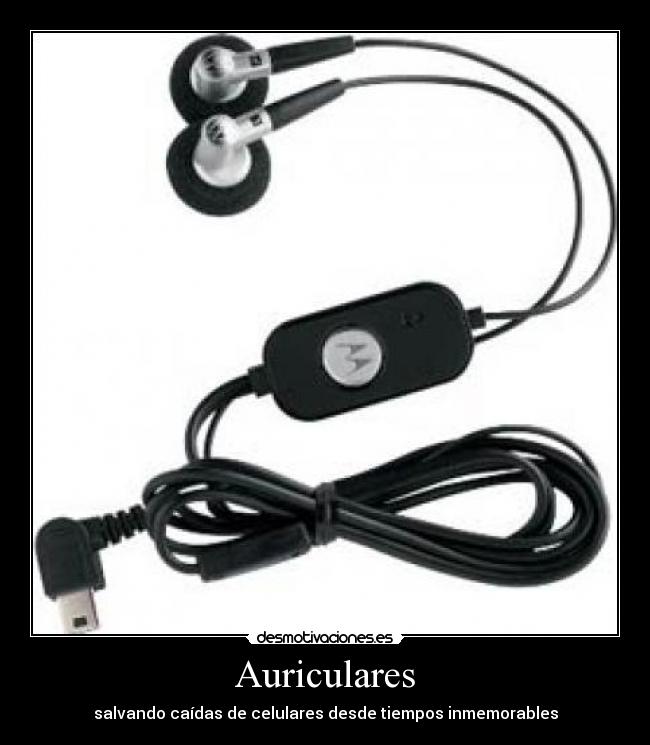 Auriculares - salvando caídas de celulares desde tiempos inmemorables