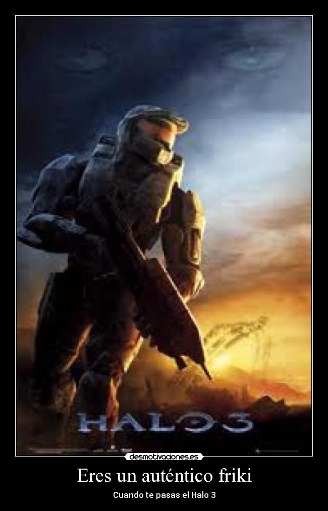 Eres un auténtico friki - Cuando te pasas el Halo 3