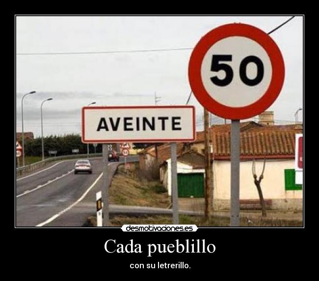 Cada pueblillo - con su letrerillo.