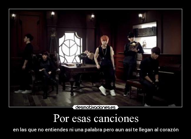 Por esas canciones - en las que no entiendes ni una palabra pero aun así te llegan al corazón