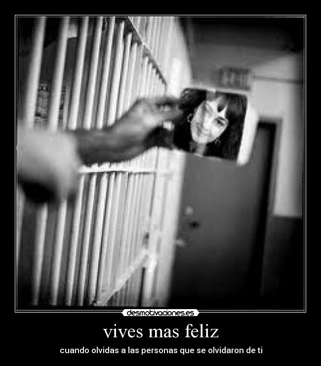 vives mas feliz - cuando olvidas a las personas que se olvidaron de ti