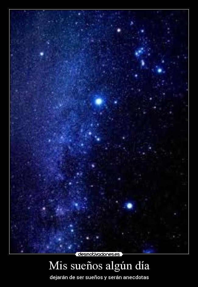 Mis sueños algún día - dejarán de ser sueños y serán anecdotas