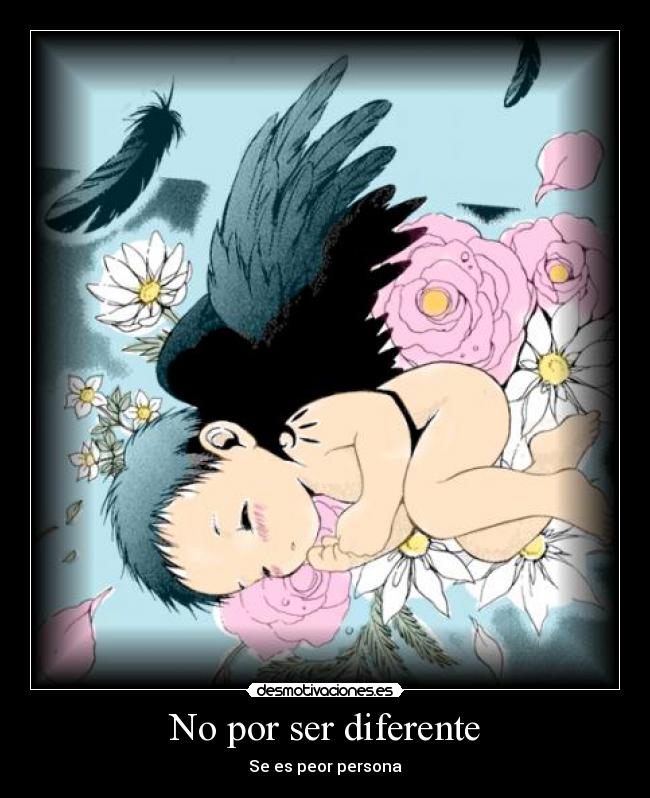 No por ser diferente - Se es peor persona