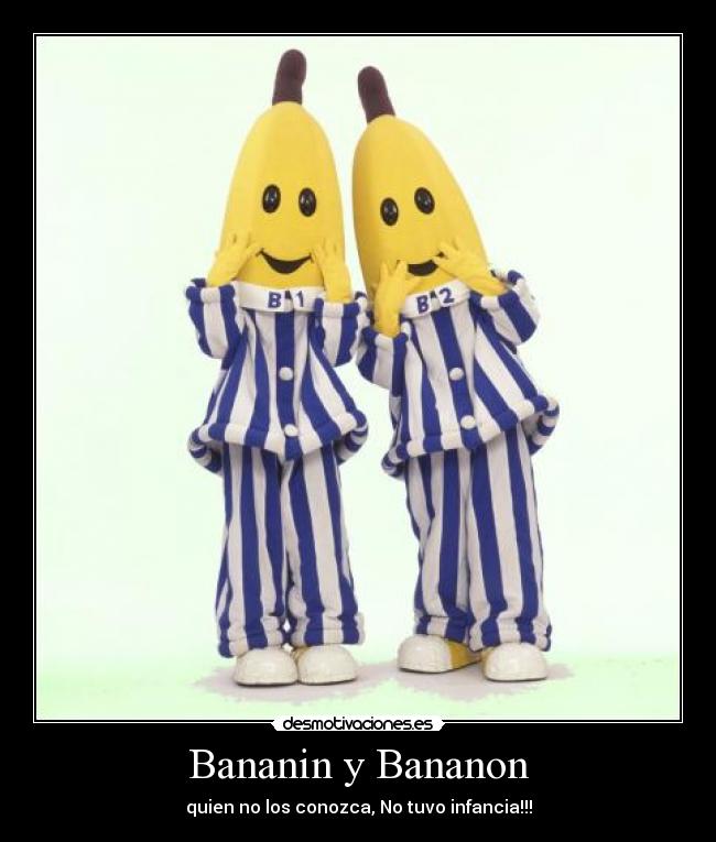 Bananin y Bananon - quien no los conozca, No tuvo infancia!!!