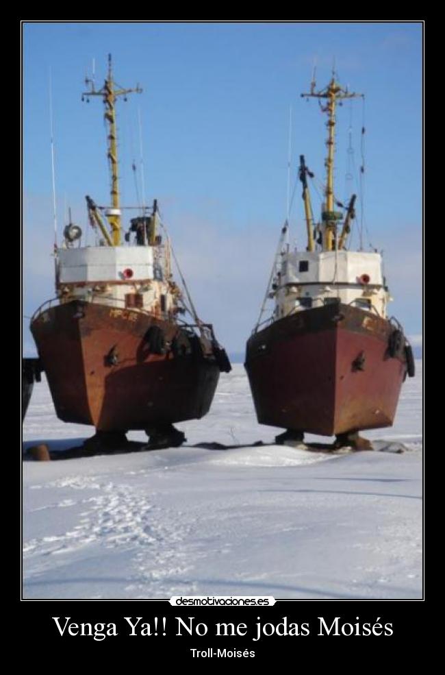 Venga Ya!! No me jodas Moisés -