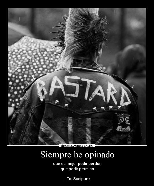 Siempre he opinado -