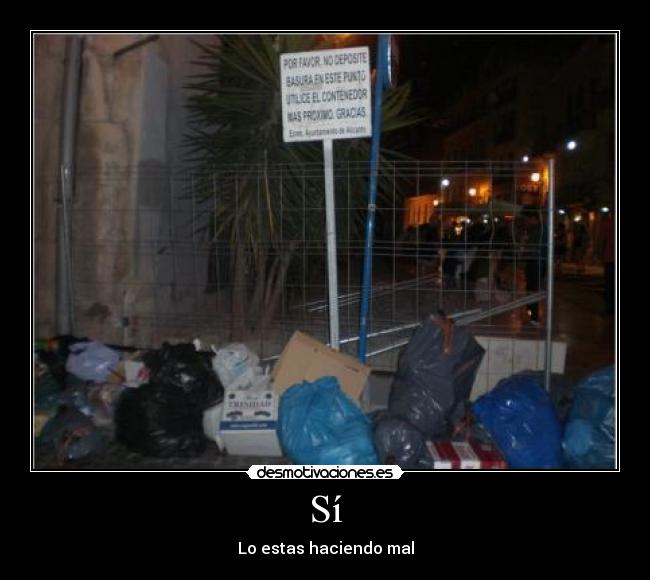 Sí - Lo estas haciendo mal