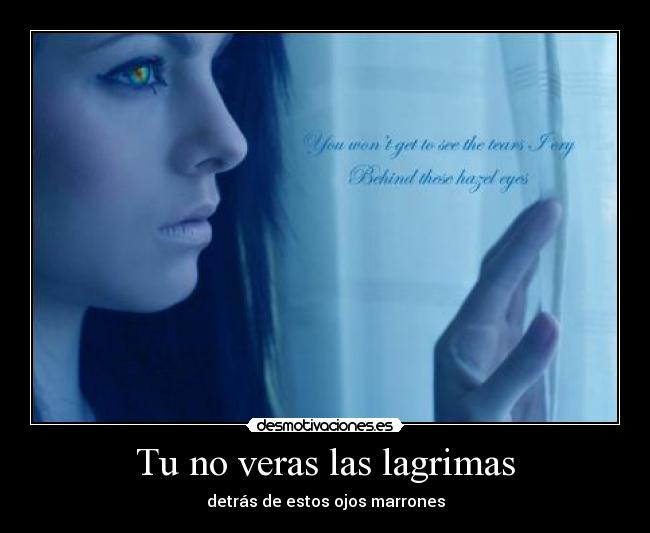 Tu no veras las lagrimas -