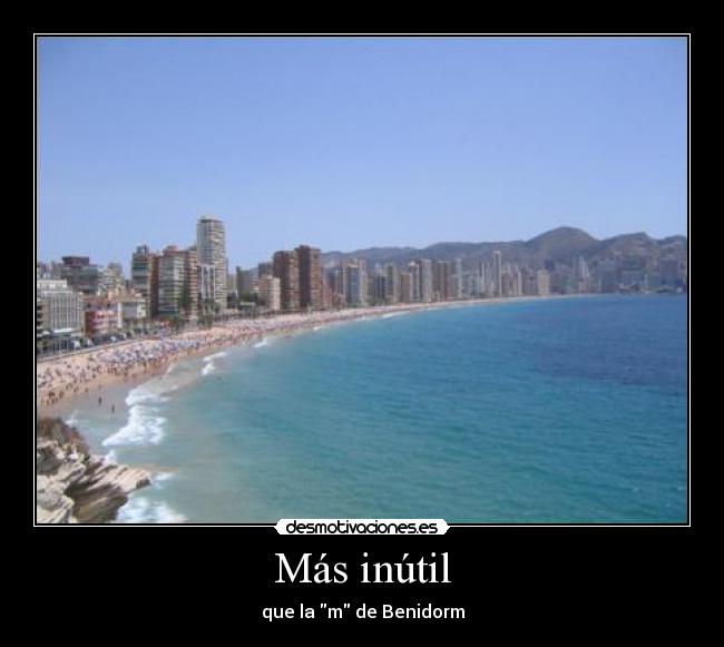 carteles benidorm inutil desmotivaciones