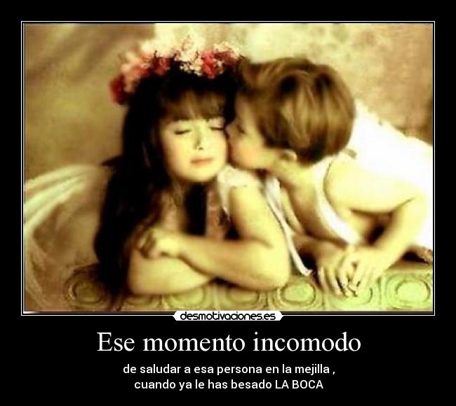Ese momento incomodo -