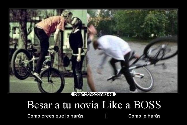 Besar a tu novia Like a BOSS - Como crees que lo harás                   |                   Como lo harás