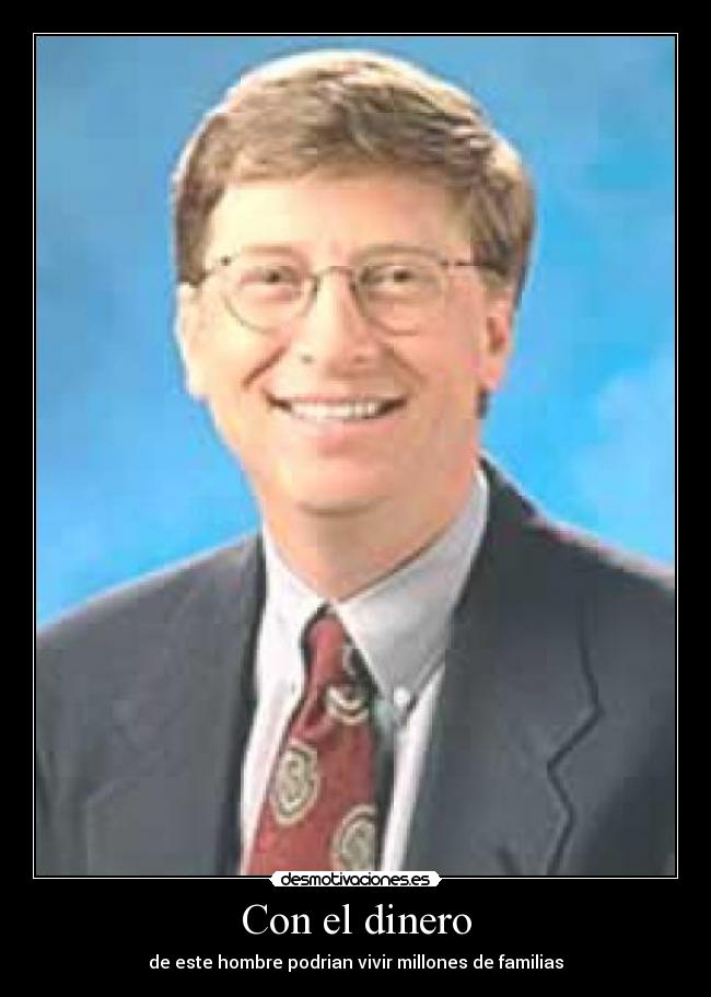 Con el dinero - de este hombre podrian vivir millones de familias