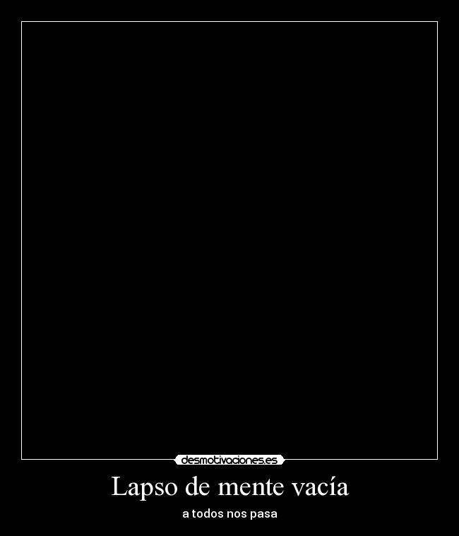 Lapso de mente vacía - 