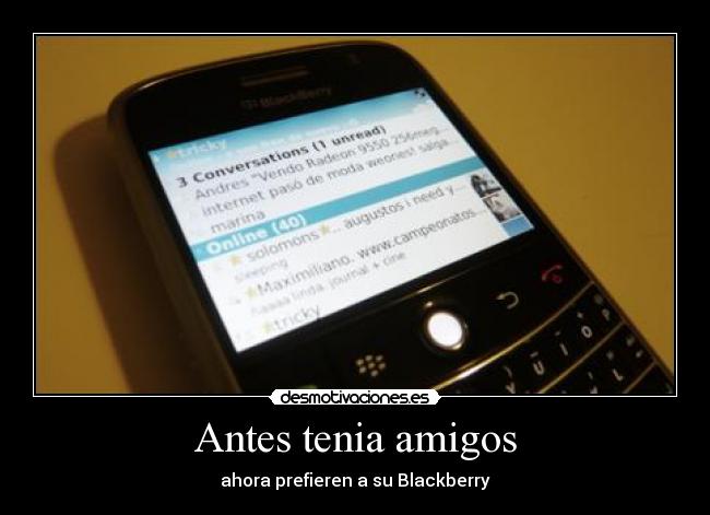 Antes tenia amigos - ahora prefieren a su Blackberry