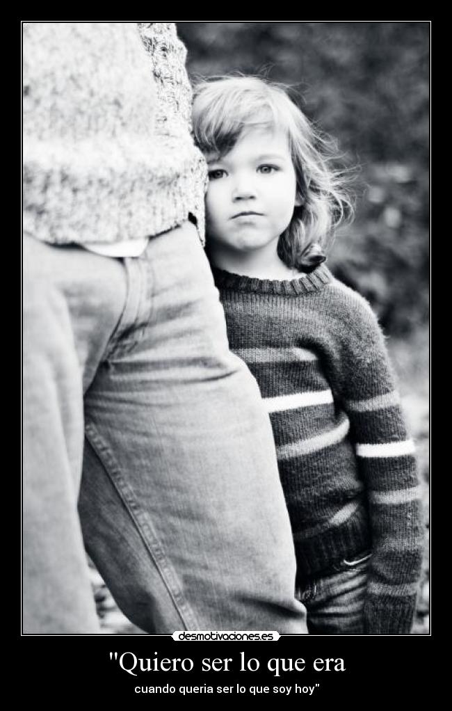 Quiero ser lo que era -