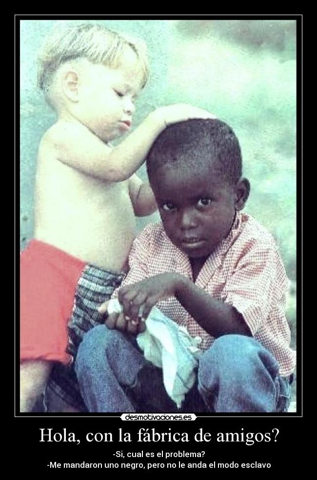 Hola, con la fábrica de amigos? - 