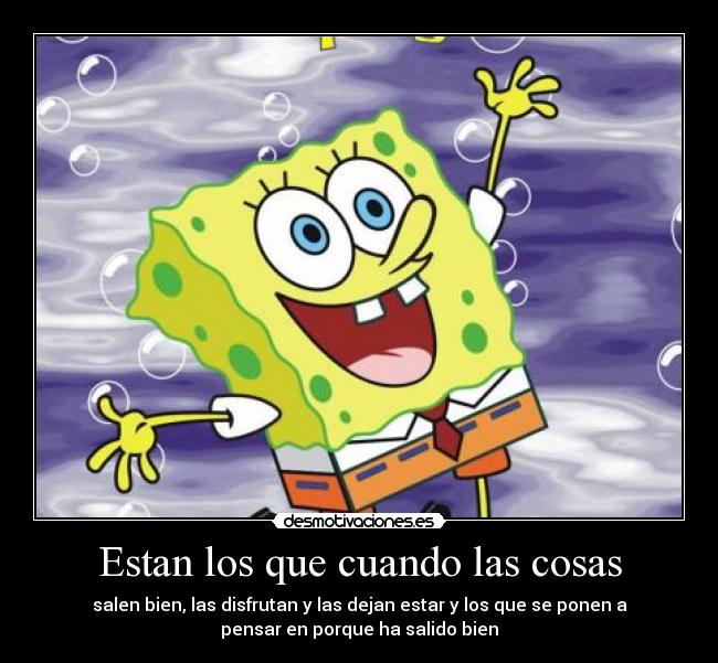 Estan los que cuando las cosas -