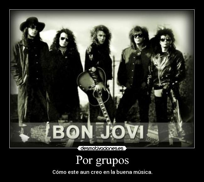 carteles como este aun creo buena musica bon jovi desmotivaciones