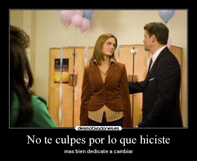 No te culpes por lo que hiciste -