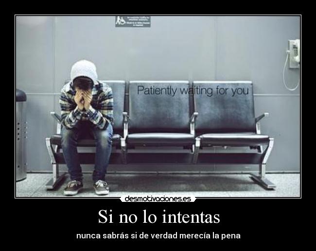 Si no lo intentas -