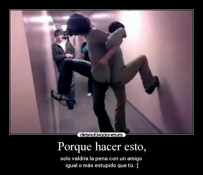 carteles estupideces con amigos desmotivaciones