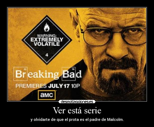 Ver está serie - y olvidarte de que el prota es el padre de Malcolm.