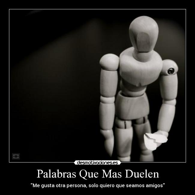 Palabras Que Mas Duelen - Me gusta otra persona, solo quiero que seamos amigos