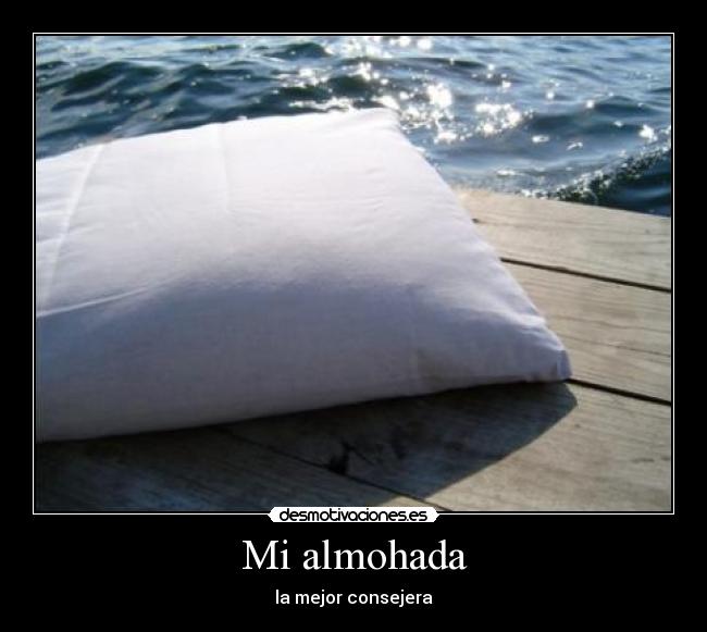 Mi almohada - la mejor consejera