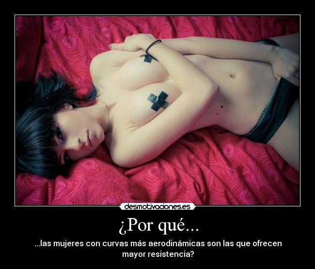 ¿Por qué... - ...las mujeres con curvas más aerodinámicas son las que ofrecen mayor resistencia?