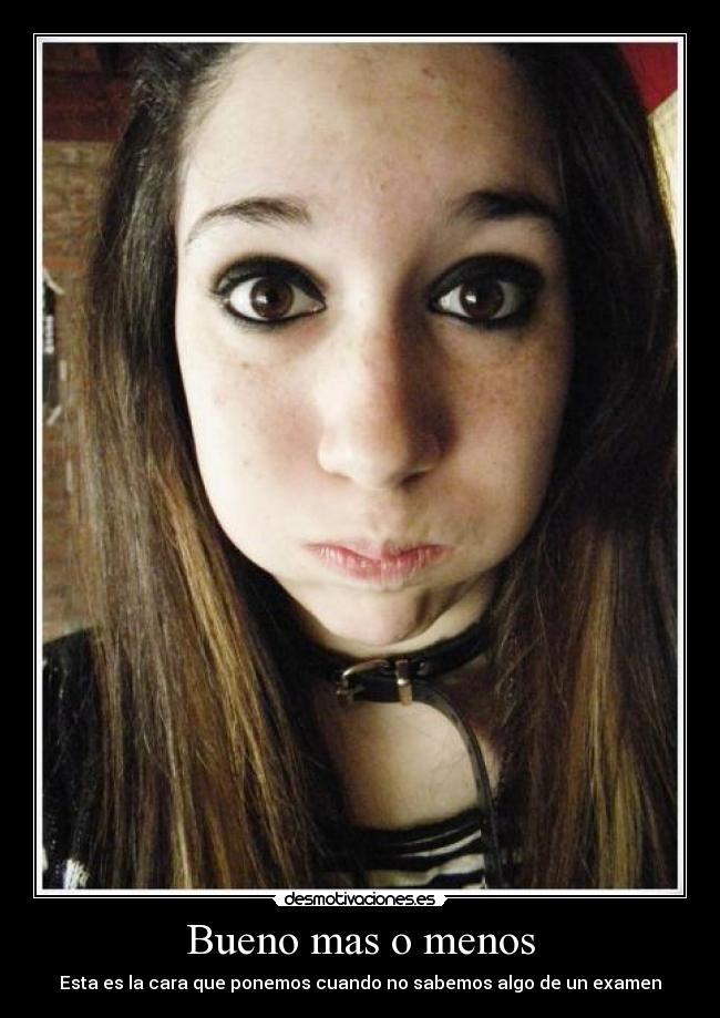 Bueno mas o menos -