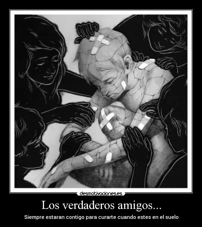 Los verdaderos amigos... -