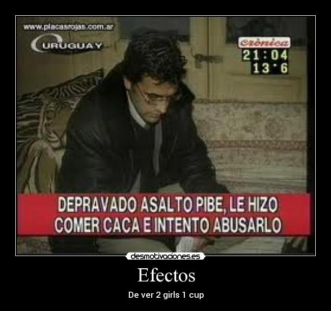 Efectos - De ver 2 girls 1 cup