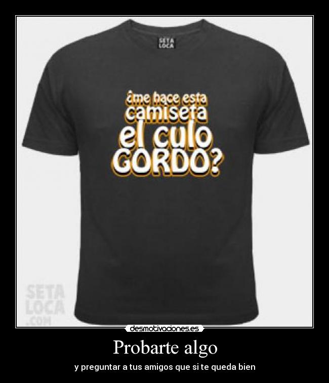 Probarte algo - y preguntar a tus amigos que si te queda bien