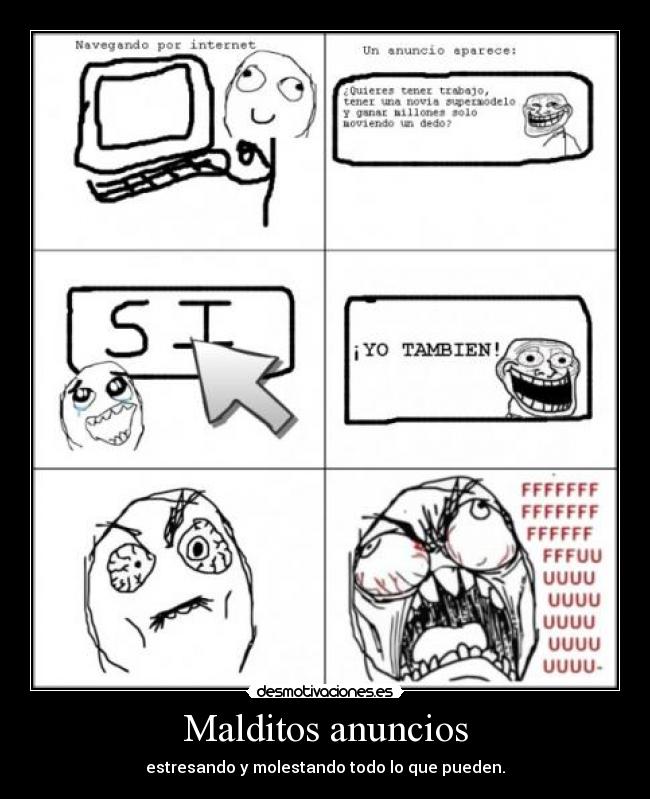 Malditos anuncios - estresando y molestando todo lo que pueden.
