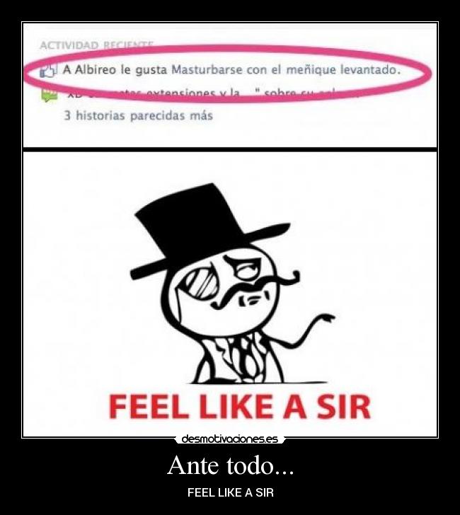 Ante todo... - FEEL LIKE A SIR
