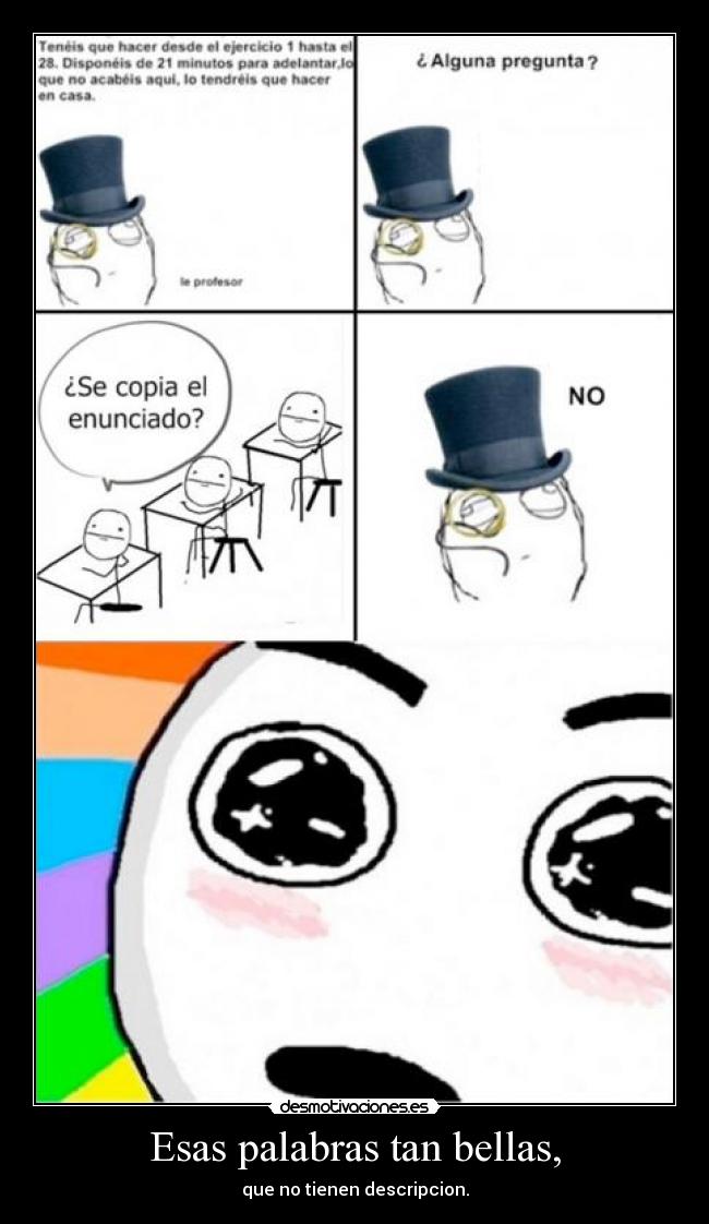 Esas palabras tan bellas, - que no tienen descripcion.