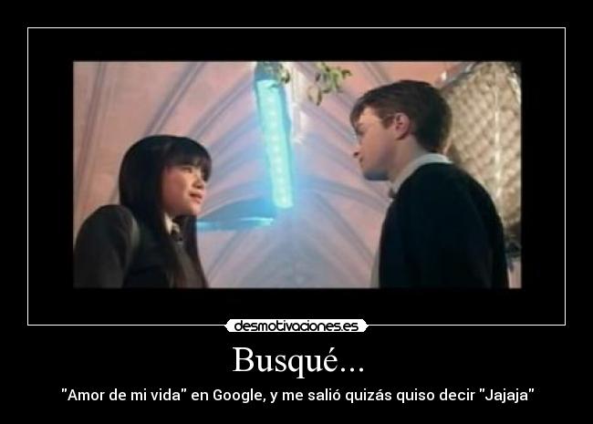 Busqué... - Amor de mi vida en Google, y me salió quizás quiso decir Jajaja