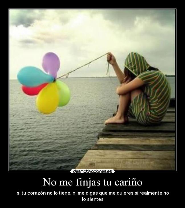 No me finjas tu cariño - 