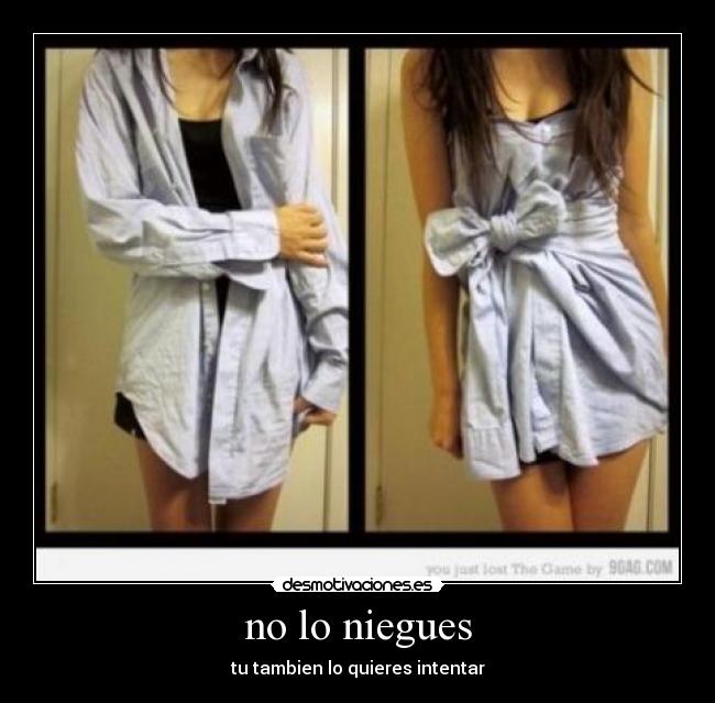 no lo niegues - tu tambien lo quieres intentar