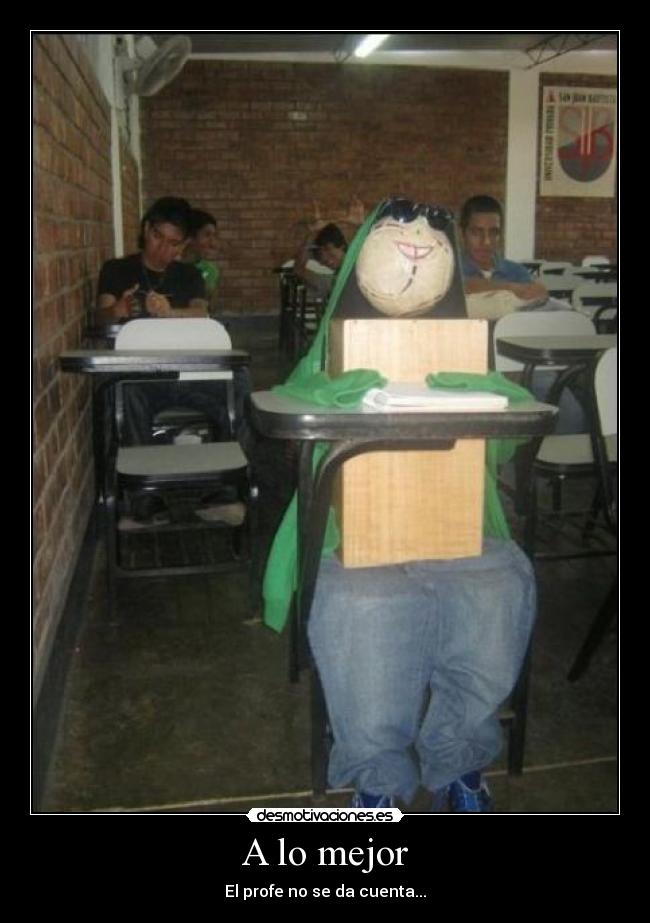 A lo mejor - El profe no se da cuenta...