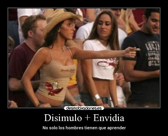 Disimulo + Envidia -